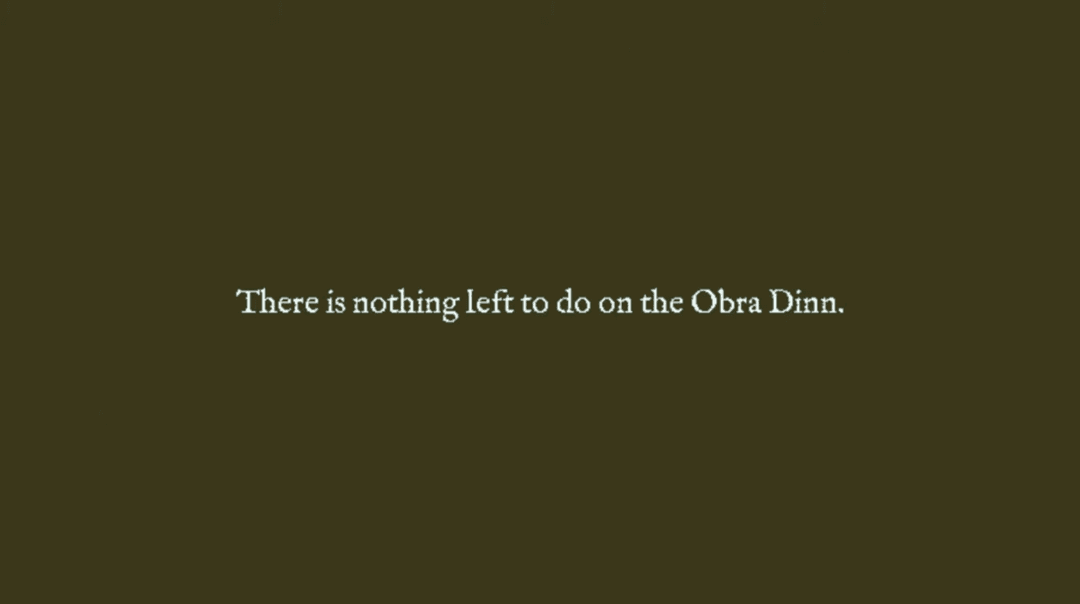A screenshot from Return of the Obra Dinn showing the text you get after solving the final case